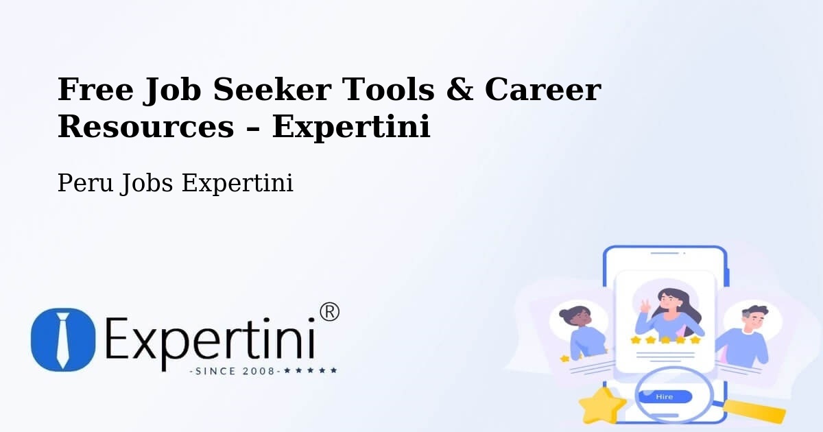 Free Job Seeker Tools & Career Resources – Talara - Talara, Peru Jobs Expertini