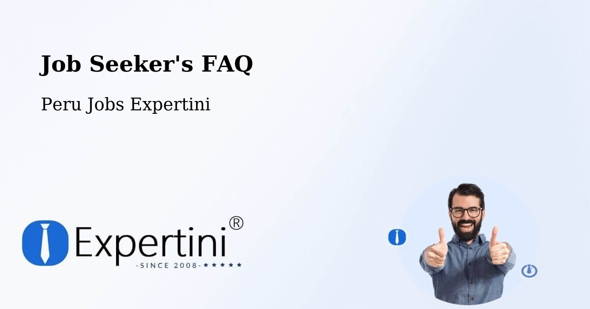 Job Seeker FAQ – Talara - Peru Jobs Expertini
